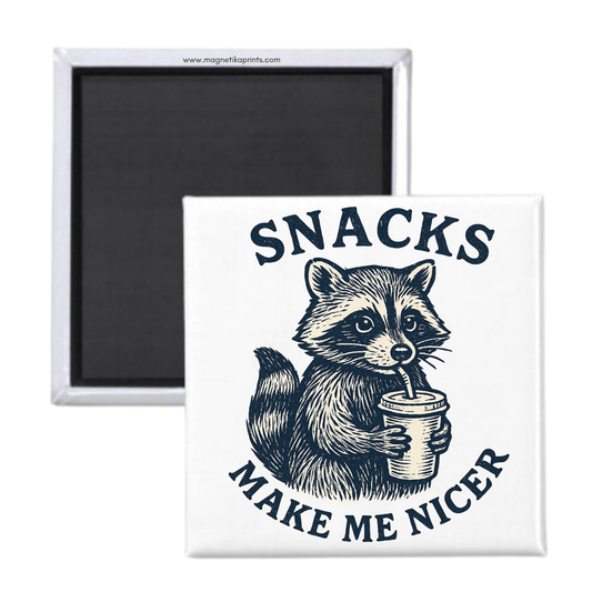 Snacks Make Me Nicer Magnet