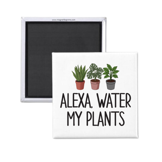 Alexa, Water My Plants Magnet