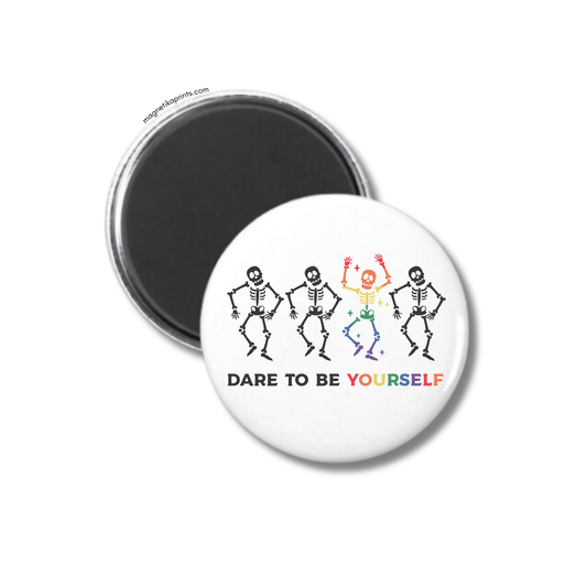 Dare To Be Yourself Magnet