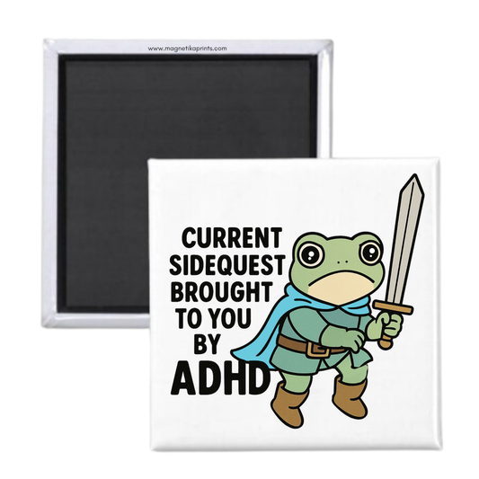 Current Sidequest Brought To You By ADHD Magnet