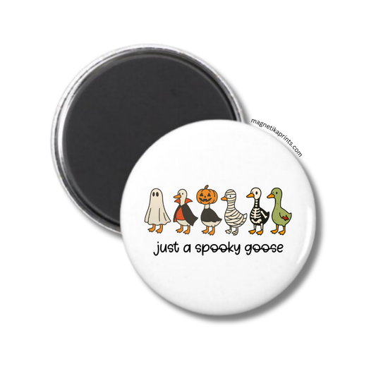 Just A Spooky Goose Magnet