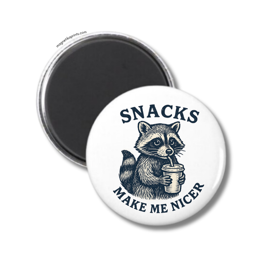 Snacks Make Me Nicer Magnet