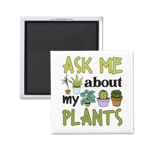 Ask Me About My Plants Magnet