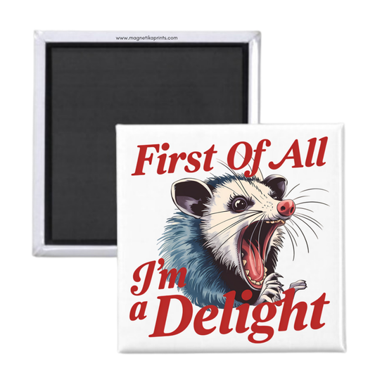 First Of All I'm A Delight Magnet