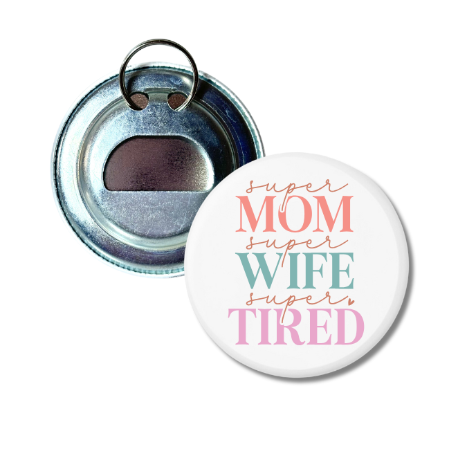 Super Mom Super Tired Bottle Opener