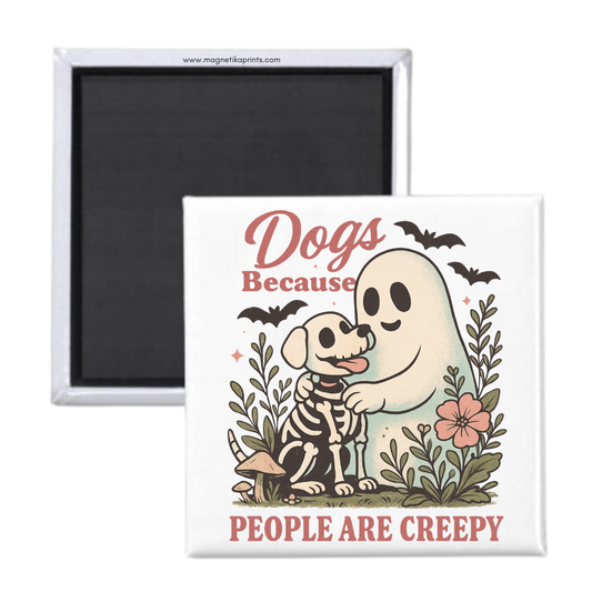 Dogs Because People Are Creepy Magnet